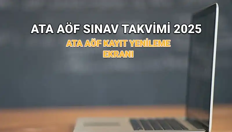 ATA AÖF 2025 Akademik Takvimi: Kayıt Yenileme Süreci Uzatıldı mı?