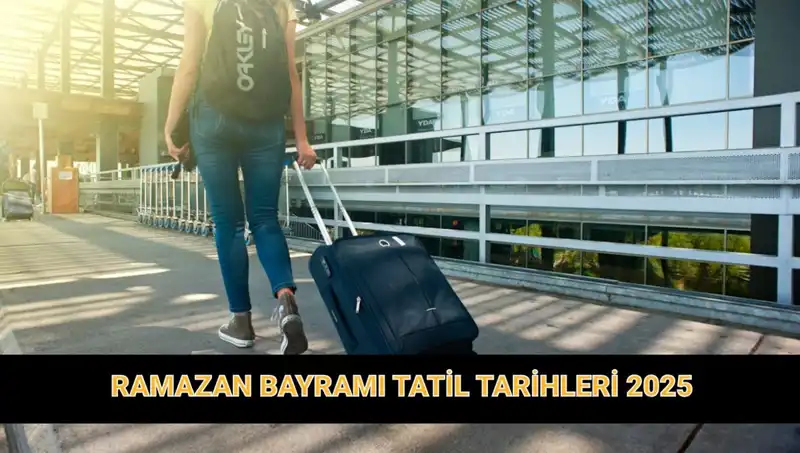 2025 Ramazan Bayramı Tatili Ne Kadar Sürecek? Tatile Dair Her Şey Burada!