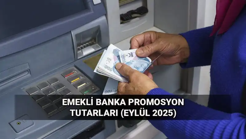 Emekli Banka Promosyonu Miktarları Değişti! Eylül 2025'te Ne Kadar?