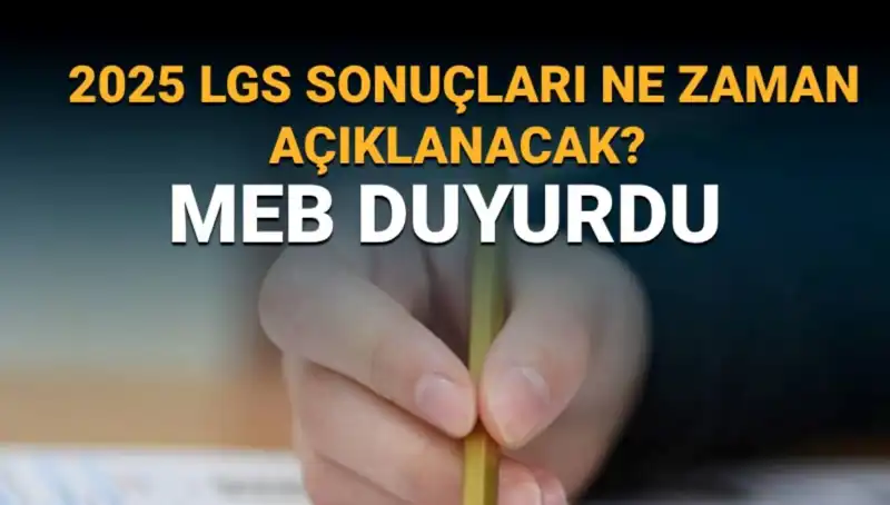 2025 LGS Sonuçları Ne Zaman Açıklanacak? Beklenen Tarih Açıklandı!
