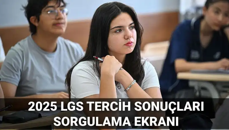 2025 LGS Tercih Sonuçları Tarihi: Öğrenciler Bu Gelişmeyi Bekliyor
