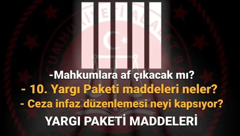 Af Yasası Hakkında Son Gelişmeler: 10. Yargı Paketi Ne Zaman Çıkacak?