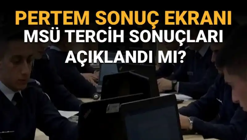 MSÜ Tercih Sonuçları Ne Zaman Açıklanacak? Merak Edilen Tüm Ayrıntılar!