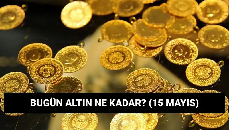Altın Fiyatları Düşüşte! 15 Mayıs'ta Gram ve Çeyrek Altın Ne Kadar Oldu?