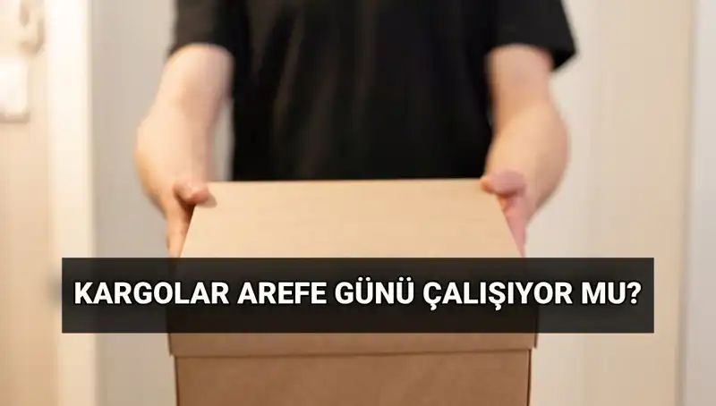 Kurban Bayramı'nda Kargolar Açık mı? Arefe Günü Çalışma Saatleri