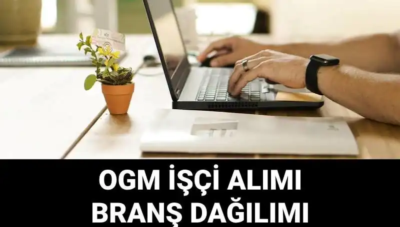 Orman Genel Müdürlüğü, 4500 Geçici İşçi Alımı İle İlgili Tüm Detaylar