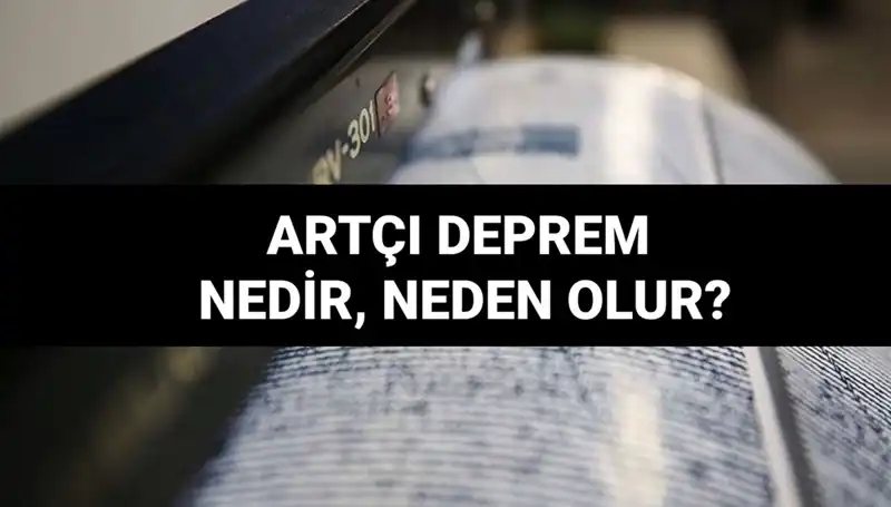 Artçı depremler: Nedenleri, Süreleri ve Etkileri Hakkında Bilinmeyenler