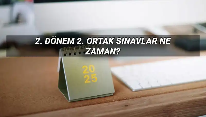 2023 Eğitim Dönemi 2. Dönem Ortak Sınav Tarihleri Açıklandı!