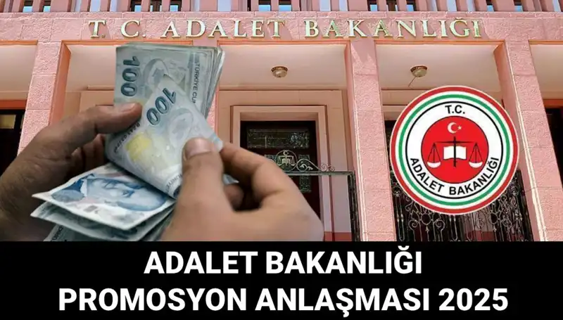 Adalet Bakanlığı Promosyon Anlaşması 2025: Banka Promosyonu Hakkında Merak Edilenler
