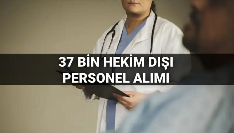 2025 Yılında 37 Bin Hekim Dışı Personel Alımı İçin Sağlık Bakanlığı'ndan Yeni Açıklama