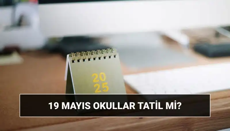 19 Mayıs'ta Okullar Tatil mi? Gençler için Bütün Cevaplar Burada!