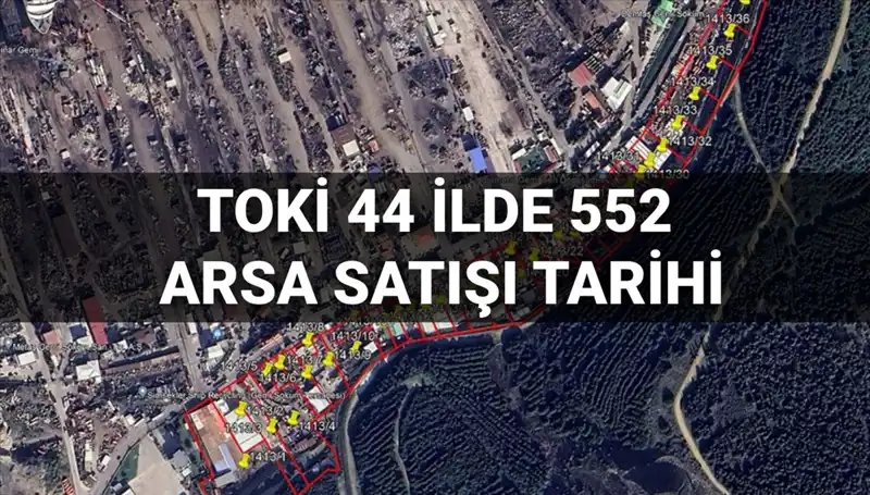 TOKİ 44 İlde 552 Arsa Satışı Açık Artırması Ne Zaman Gerçekleşecek?