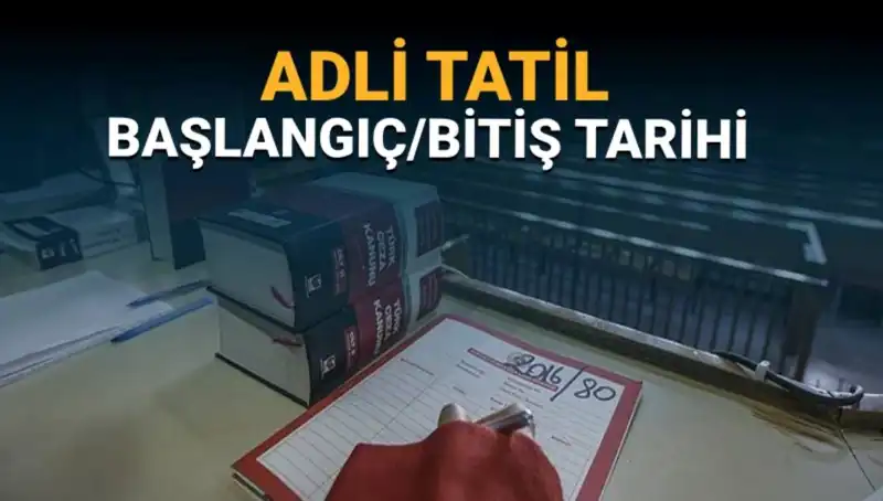 Adli Tatil Ne Zaman Başlıyor? Bilmeniz Gereken Her Şey!
