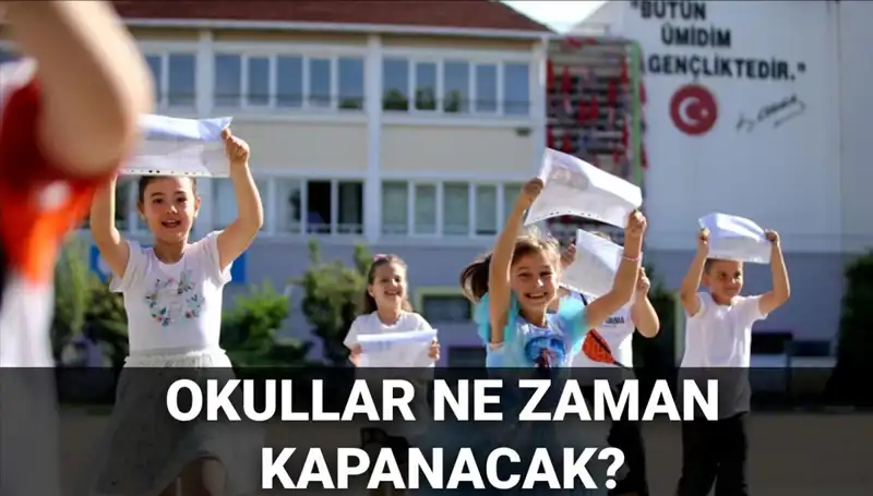 2024-2025 Yaz Tatili Takvimi Değişti mi? Okullar Ne Zaman Kapanacak?