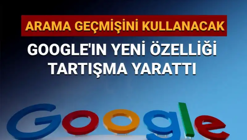 Google’ın Yeni Özelliği ile Arama Geçmişiniz Kullanılacak: Kullanıcılar Ne Düşünüyor?