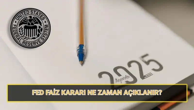 FED Mart Faiz Kararı Ne Zaman Açıklanacak? 2025 Toplantı Tarihleri