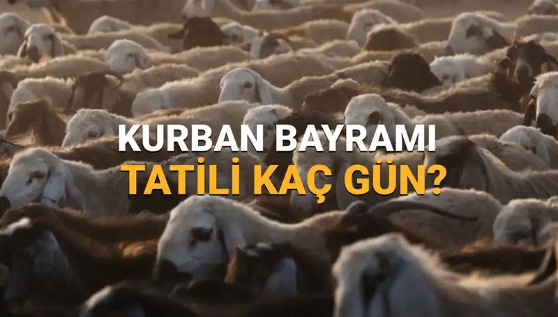 Kurban Bayramı Tatili 2025'te Ne Zaman Başlıyor? Detaylar Burada!