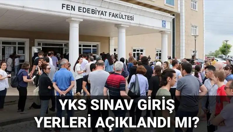 2025 YKS Sınav Giriş Yerleri Ne Zaman Açıklanacak? ÖSYM’den Beklenen Tarih