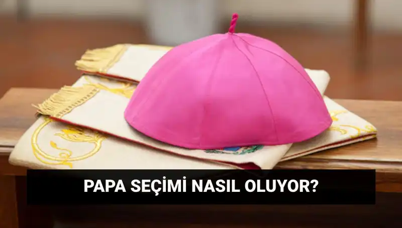 Yeni Papa Seçimi: Konklav Süreci ve Beklentiler Hakkında Bilgiler