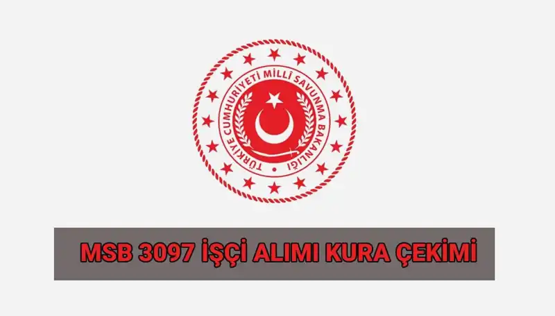 MSB 3097 Sürekli İşçi Alım Kura Çekimi: Tüm Detaylar ve Tarihler