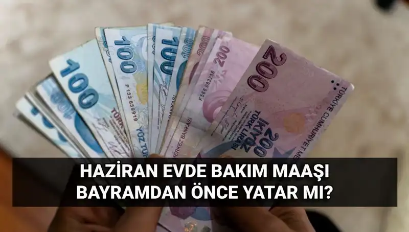 Evde Bakım Maaşı Bayram Öncesi Hesaplara Yatacak Mı? Detaylar Burada!