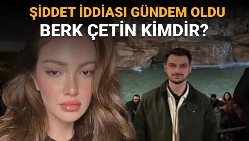 Danla Bilic'in Eski Sevgilisi Berk Çetin: Kimdir ve Şiddet İddiaları Neler?