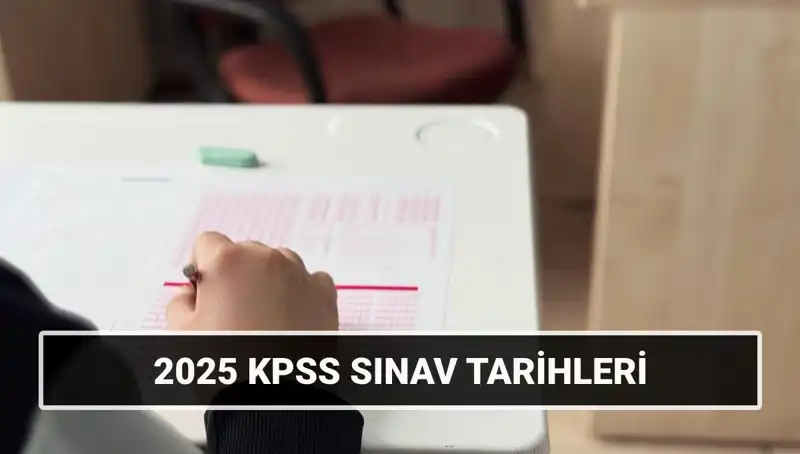 2025 KPSS Sınav Tarihleri Açıklandı: Hazırlık Sürecine Başla!
